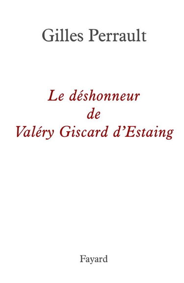 Le déshonneur de Valéry Giscard d'Estaing