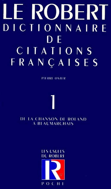 Dictionnaire de citations françaises. Vol. 1. De Villon à Beaumarchais