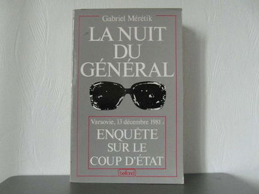 La Nuit du général : enquête sur le coup d'Etat du 13 décembre 1981