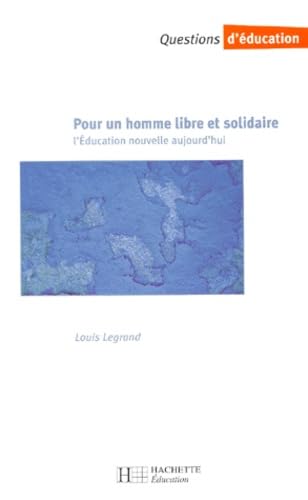 Couverture de Pour Un Homme Libre Et Solidaire. L'Education Nouvelle Aujourd'Hui