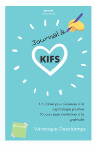 Journal à KIFS: Un cahier pour s'exercer à la psychologie positive - 30 jours pour s'entraîner à la gratitude