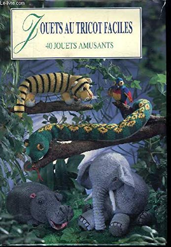 Jouets au tricot faciles : 40 jouets amusants