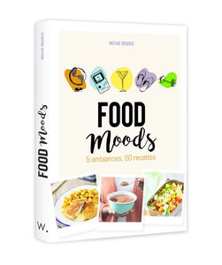 Food moods : 5 ambiances, 80 recettes