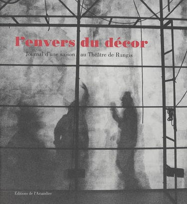L'envers du décor : journal d'une saison au Théâtre de Rungis