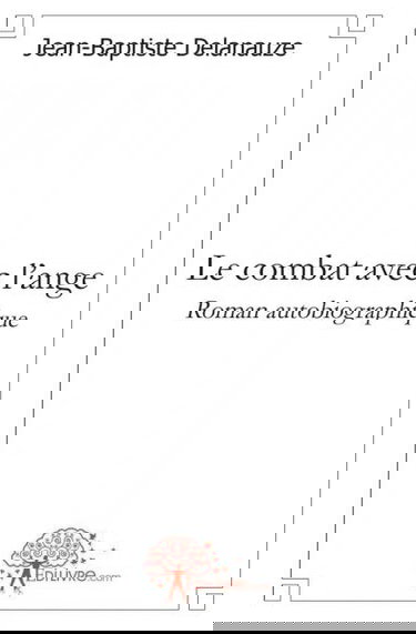 Le combat avec l'ange : roman autobiographique