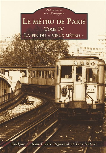 Le métro de Paris. Vol. 4. La fin du vieux métro