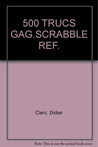 500 Trucs Gag.Scrabble Ref.