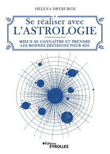 Se réaliser avec l'astrologie : mieux se connaître et prendre les bonnes décisions pour soi