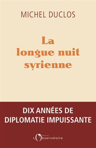La longue nuit syrienne : dix années de diplomatie impuissante