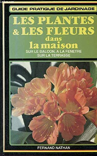 Les Plantes et les fleurs dans la maison : sur le balcon, à la fenêtre, sur la terrasse