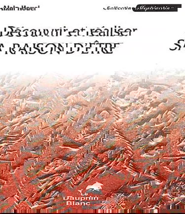 Découvrir et réaliser sa raison d'être