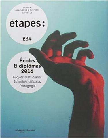 Etapes : design graphique & culture visuelle, n° 234. Ecoles & diplômes 2016 : projets d'étudiants, identités d'écoles, pédagogie