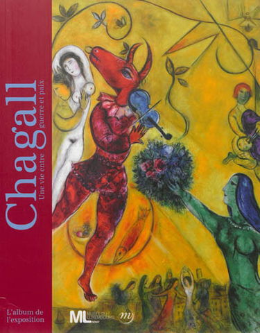 Chagall, une vie entre guerre et paix : l'album de l'exposition