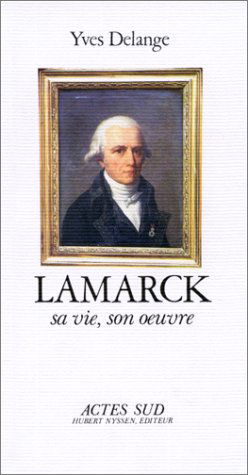Lamarck : sa vie, son oeuvre