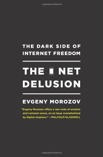 Couverture de The Net Delusion: The Dark Side of Internet Freedom