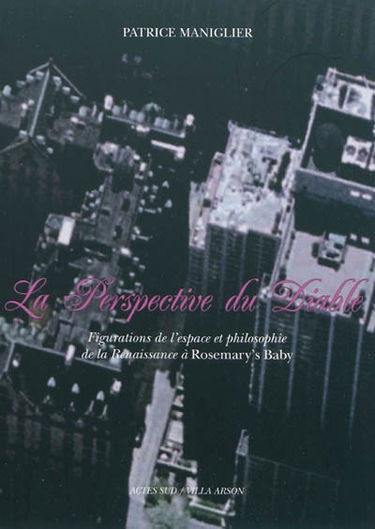 La perspective du diable : figurations de l'espace et philosophie de la Renaissance à Rosemary's Baby