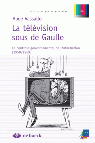 La télévision sous De Gaulle : le contrôle gouvernemental de l'information (1958-1969)
