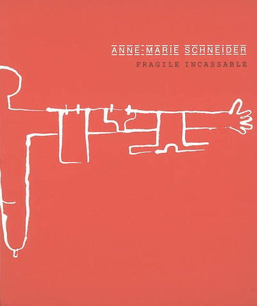 Couverture de Anne-Marie Schneider, fragile incassable : exposition, Paris, Musée d'art moderne, 7 mai-22 juin 2003