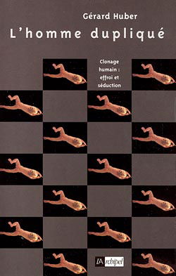 L'homme dupliqué : clonage humain, effroi et séduction