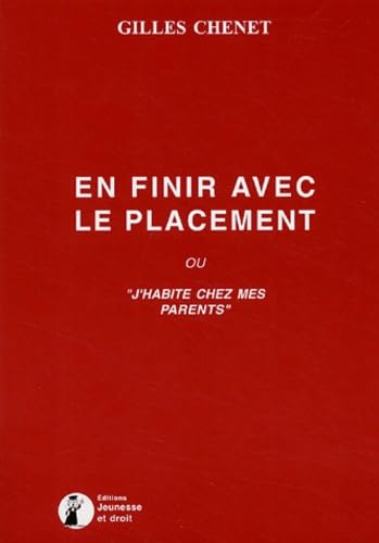 En finir avec le placement ou "J'habite chez mes parents"