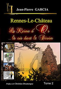 Rennes-le-Château - La Reine d'Or ...là où dort le Divin