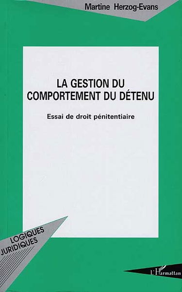 La gestion du comportement du détenu : essai de droit pénitentiaire