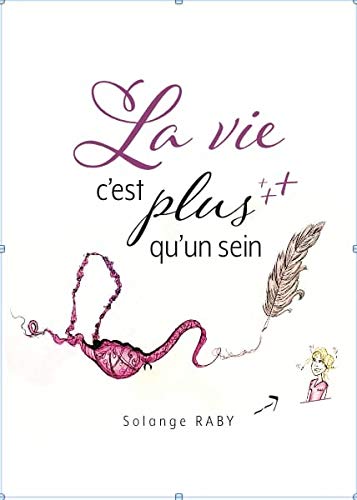 La vie, c'est plus qu'un sein [Hardcover] Solange Raby