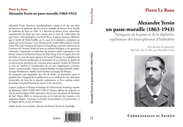 Alexandre Yersin, un passe-muraille (1863-1943) : vainqueur de la peste et de la diphtérie, explorateur des hauts plateaux d'Indochine. Récit d'exploration : sept mois chez les Moïs, voyage de Saigon à Nha-Trang et de Nha-Trang à Bien-Hoa, du 24 décembre 