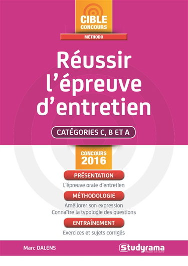 Réussir l'épreuve d'entretien : catégorie C, B et A : concours 2016