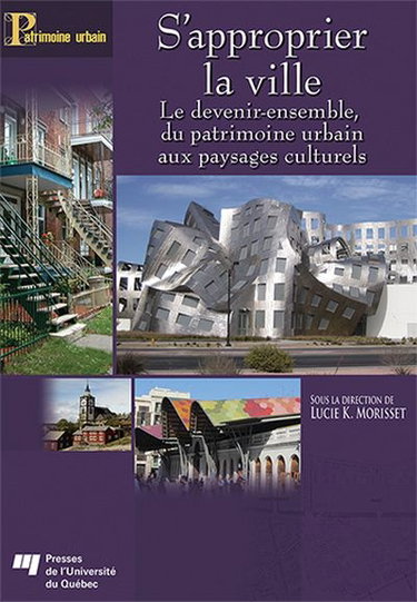 Couverture de S'approprier la ville : le devenir-ensemble, du patrimoine urbain aux paysages culturels