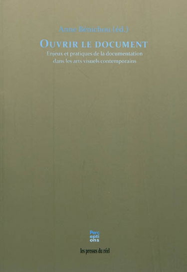 Ouvrir le document : enjeux et pratiques de la documentation dans les arts visuels contemporains