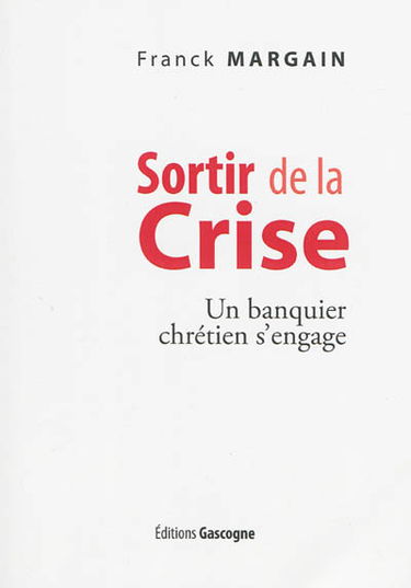 Sortir de la crise : un banquier chrétien s'engage