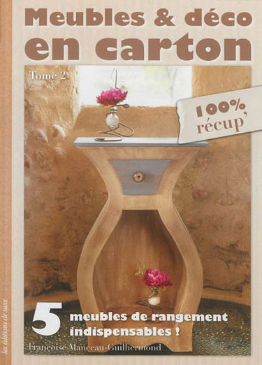 Meubles & déco en carton. Vol. 2. 5 meubles de rangement indispensables !