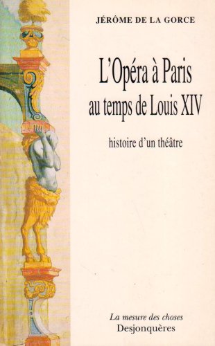 L'Opéra à Paris au temps de Louis XIV : histoire d'un théâtre