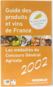 Guide Des Produits Et Vins De France. Les Medailles Du Concours General Agricole 2002