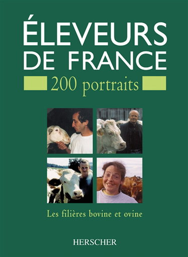 Eleveurs de France : 200 portraits : les filières bovine et ovine