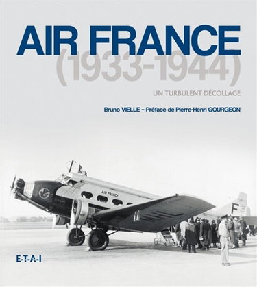 Air France. 1933-1944 : un turbulent décollage