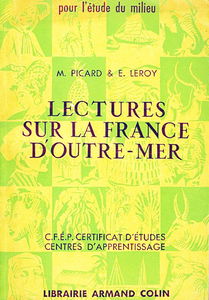 Lectures sur la France d'Outre-Mer. Classe de fin d'études. Certificat d'études primaires. Centres d'apprentissage. Librairie Armand Colin. 1953. Broché. 303 pages. Perforation "Spécimen". (Lectures, Outre-Mer, Manuel scolaire primaire, Anciennes colonies