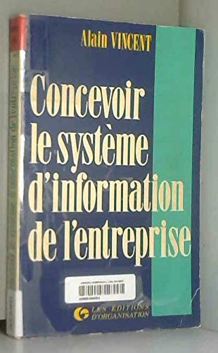 Concevoir le système d'information de l'entreprise : savoir exploiter tous les gisements de productivité