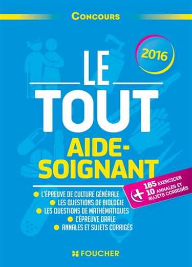 Le tout aide-soignant : concours : 2016