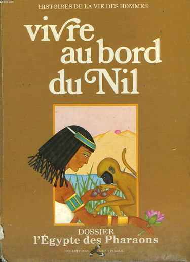 Vivre au bord du Nil (Histoires de la vie des hommes)