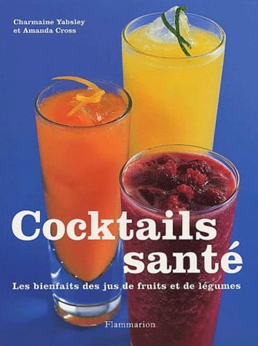 Cocktails santé. Les bienfaits des jus de fruits et de légumes