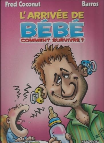 L'arrivée de Bébé: Comment survivre ?