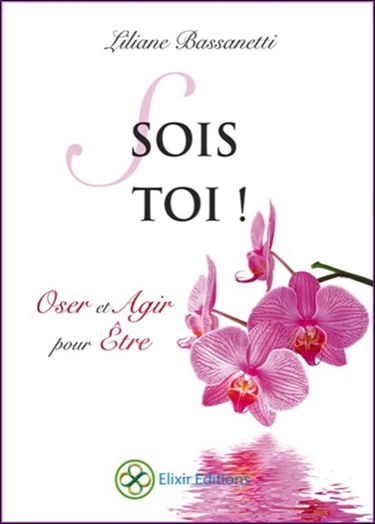 Sois toi ! : oser et agir pour être