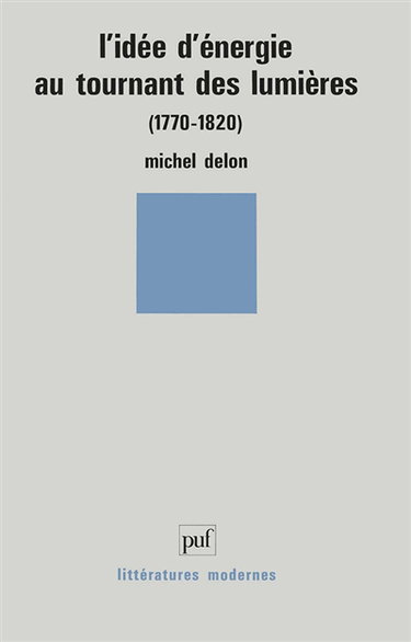 Couverture de L'Idée d'énergie au tournant des Lumières : 1770-1820 par Michel Delon