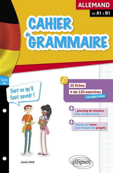 Cahier de grammaire, allemand, de A1 à B1 : 11-15 ans : 35 fiches, + de 120 exercices, corrigés inclus