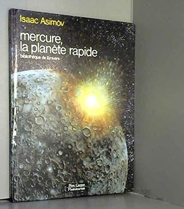 Mercure ,la planete rapide: BIBLIOTHEQUE DE L'UNIVERS