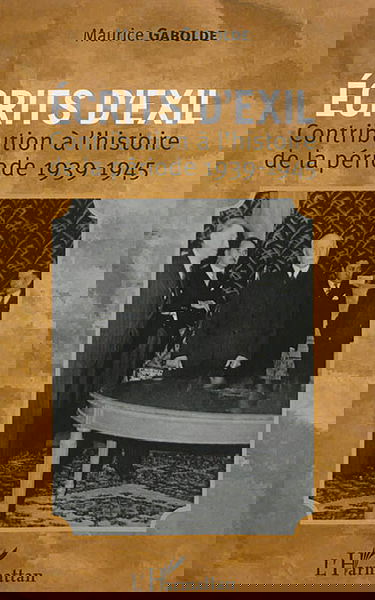 Ecrits d'exil : contribution à l'histoire de la période 1939-1945