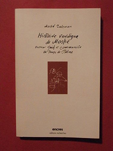 Histoire véridique de Moshé, ouvrier juif et communiste au temps de Staline