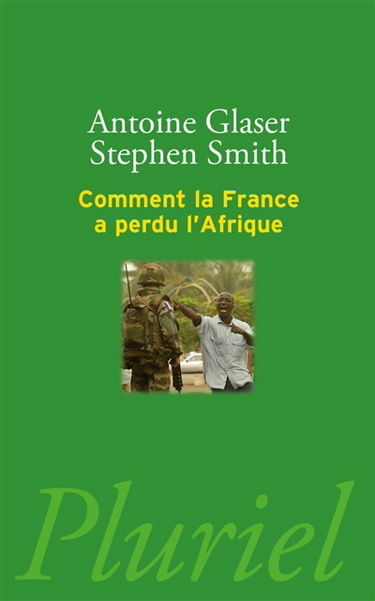 Comment la France a perdu l'Afrique